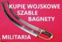 KUPIĘ WOJSKOWE STARE SZABLE,BAGNETY,KORDZIKI,NOŻE TELEFON 694972047