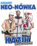 Kabaret NEO-NÓWKA - Nowy Program: Kazik Sam w Domu