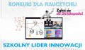 Konkurs dla nauczycieli - Szkolny Lider Innowacji